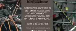 CORSO PER ADDETTO AI SISTEMI DI ACCESSO E POSIZIONAMENTO MEDIANTE FUNI SU SITI NATURALI E ARTIFICIALI